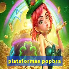 plataformas popbra